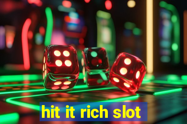 hit it rich slot